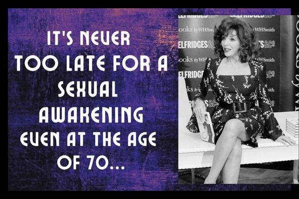 It’s Never Too Late to Have a Sexual Awakening… Even at 70