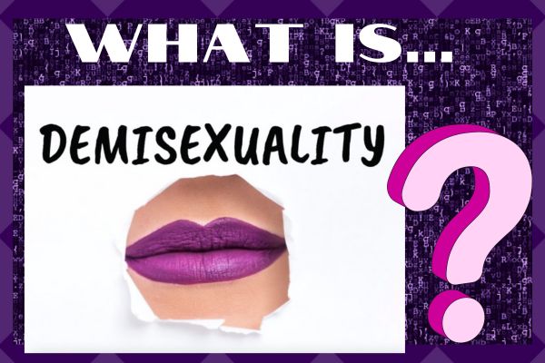 Sexual Discovery: What The Heck Is Demisexuality?