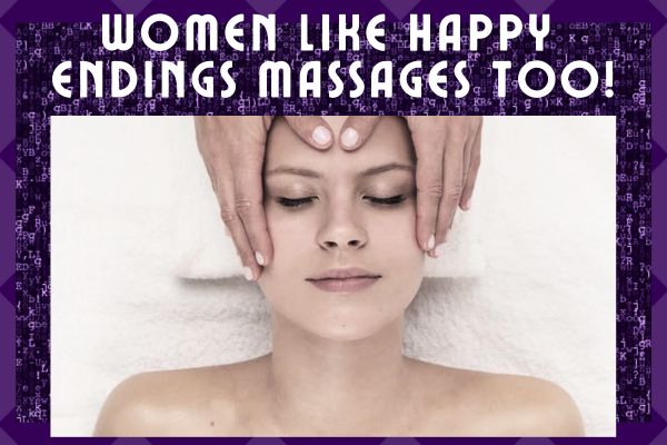 Massage Her: Women Like Happy Endings Too…