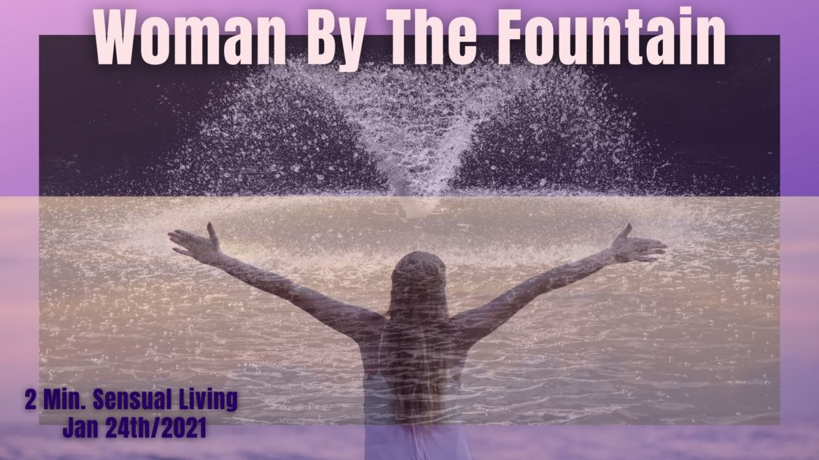 2 Minutes of Sensual Living – Role Play ‘Woman By The Fountain’ {VIDEO}