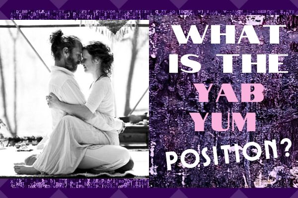 What Is The ‘YAB YUM’ Or ‘LOTUS’ Sex Position in Tantra? {VIDEO}