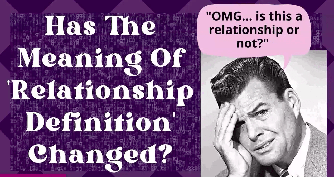 “RELATIONSHIP DEFINITION” – Has The Meaning Of Relationship Changed?