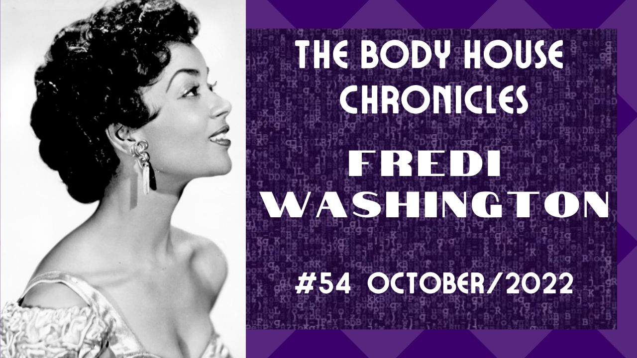Fredericka “Fredi” Washington Featured – #54 October/2022 Body House Chronicles