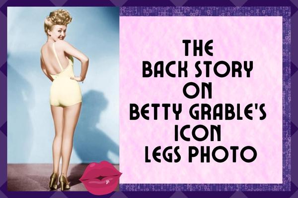 back story on Betty Grables, iconic legs photo