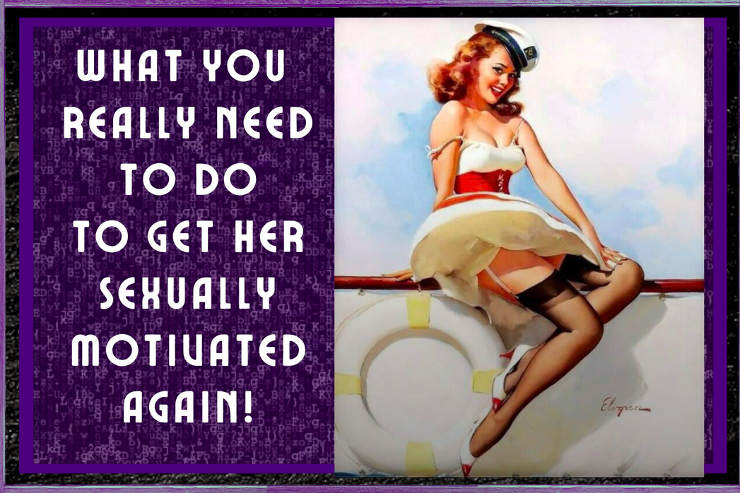 What You Really Need To DO To Get Her Sexually Motivated Again