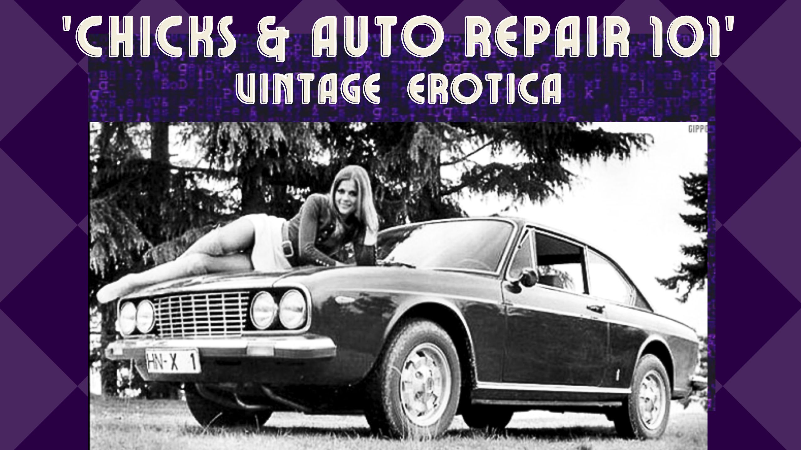 Chicks & Auto Repair 101, vintage erotica, vintage burlesque, girls and cars from the 40s and 50s