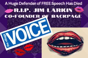 A Huge Defender of FREE Speech Has Died – Jim Larkin – Co-Founder Of BackPage