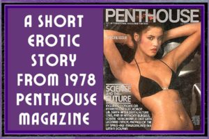 ‘UNEXPECTED TREAT’ Another Short Erotic Story From (1978) Penthouse Forum