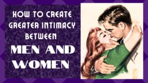 The Reason For Intimacy Between Men And Women Is To Grow In Love And Spirit