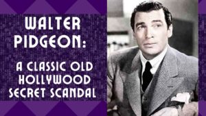 Walter Pidgeon aka Mr. Miniver: An Old Hollywood Scandal That Stayed A Secret