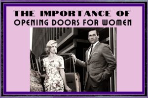 The Treacherous Ins and Outs of Opening Doors For Women & What To Do Instead