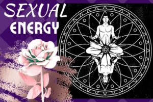 Sexual Energy Is The Creative Portal From Whence We Came Into Existence