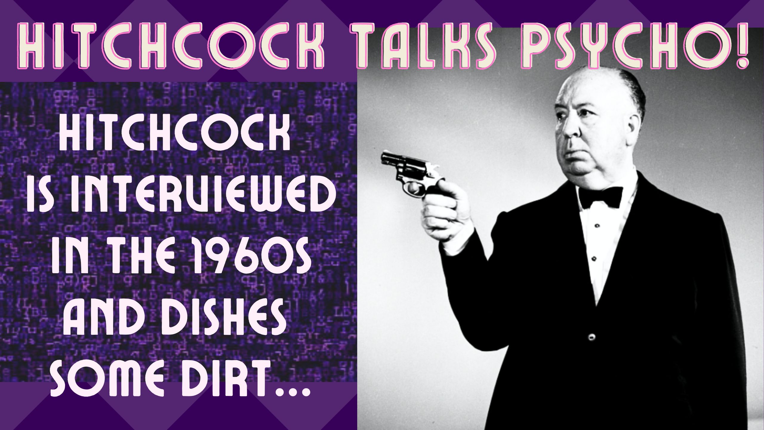 Alfred Hitchcock Talks About His Classic Movie PSYCHO! A Series of Interview Snippets