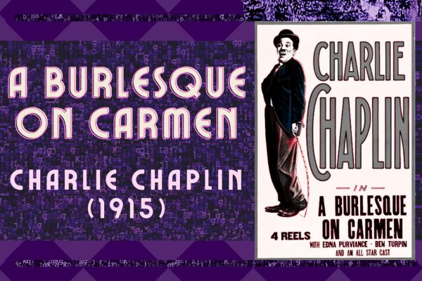 A Burlesque On Carmen (1915) A Charlie Chaplin Film {VIDEO}