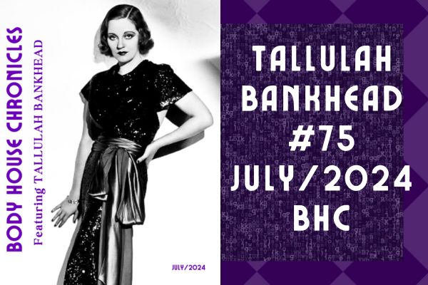 TALLULAH BANKHEAD – #75 JULY/2024 BHC
