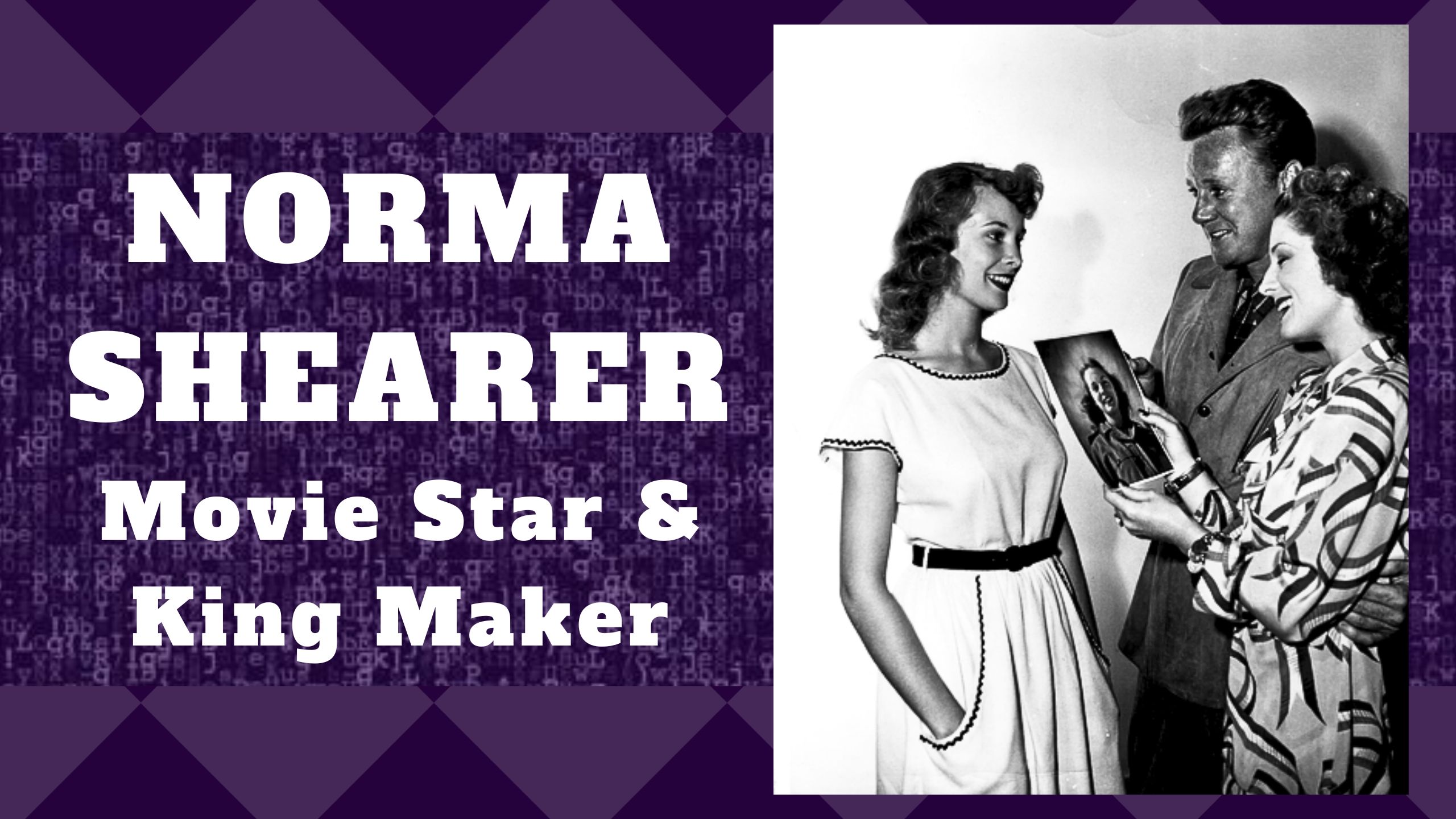 Norma Shearer – Movie Star & King Maker