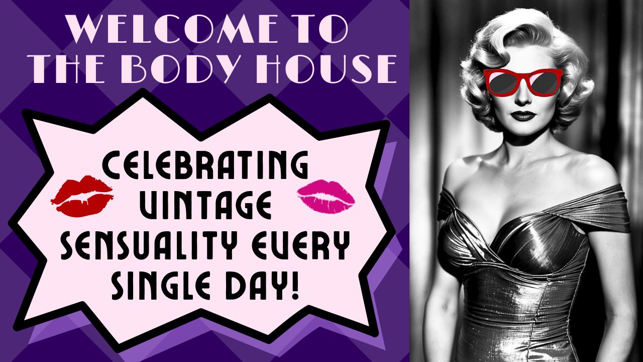 the body house, vintage sensuality, old hollywood, classic actresses